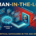 Human-in-the-Loop: The Most Critical Safeguard in the Age of Agentic AI.